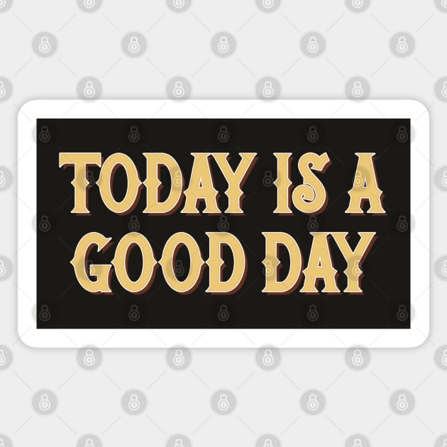 Today Is A Good Day - Positivity Statement Typography Sticker by DankFutura